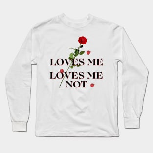 Loves me loves me not Long Sleeve T-Shirt